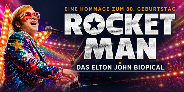 ROCKET MAN – Das Elton John Biopical – Rosengarten Mannheim, 21.05.2027